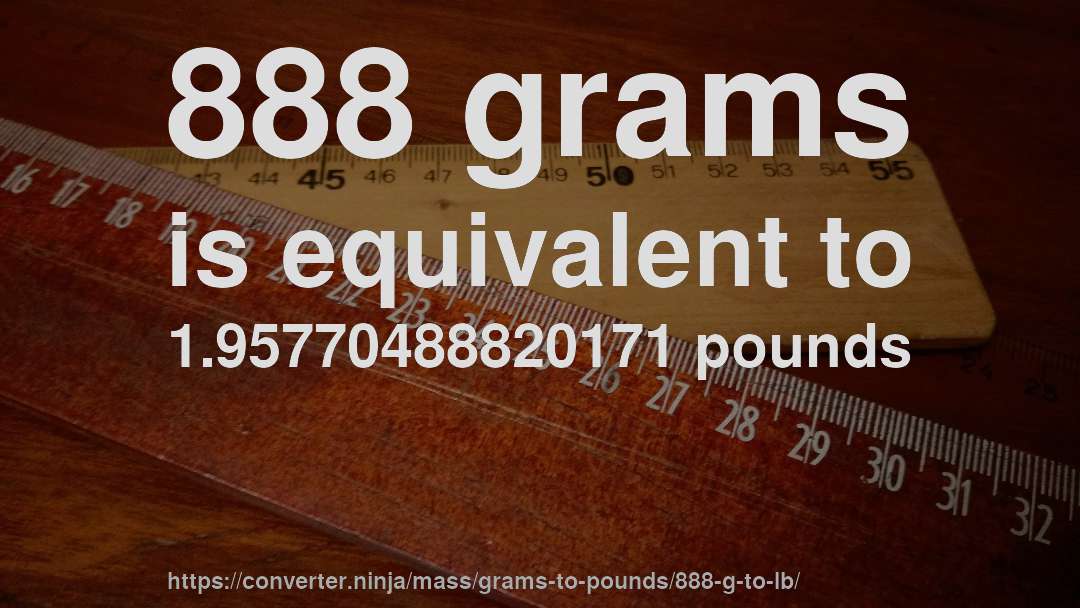 888 grams is equivalent to 1.95770488820171 pounds