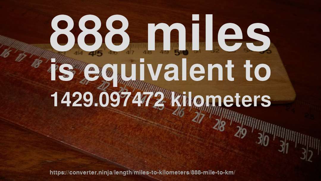 888 miles is equivalent to 1429.097472 kilometers