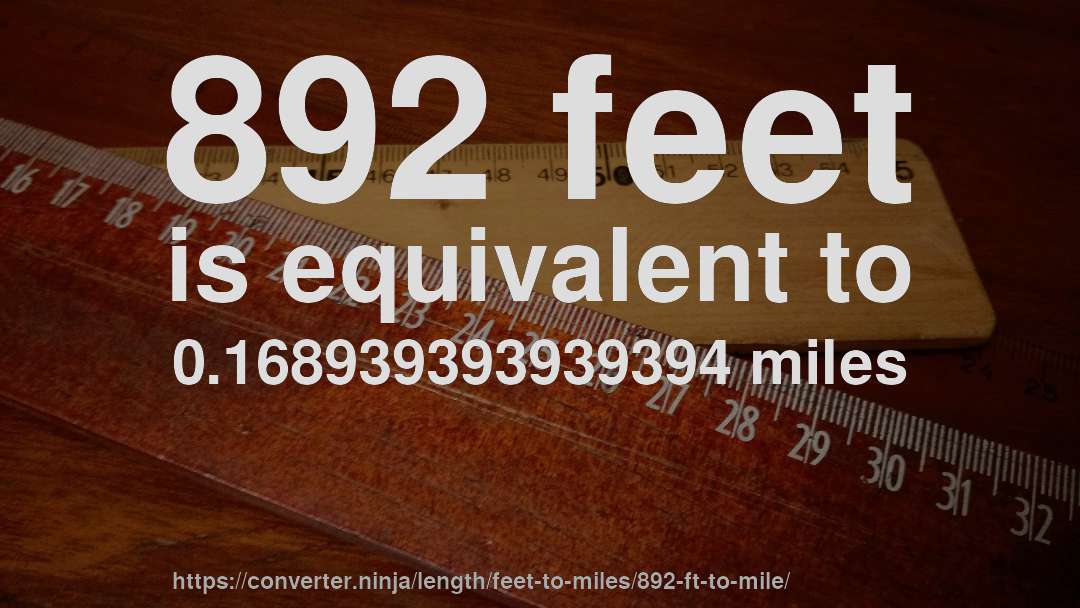 892 feet is equivalent to 0.168939393939394 miles