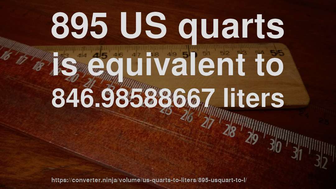 895 US quarts is equivalent to 846.98588667 liters