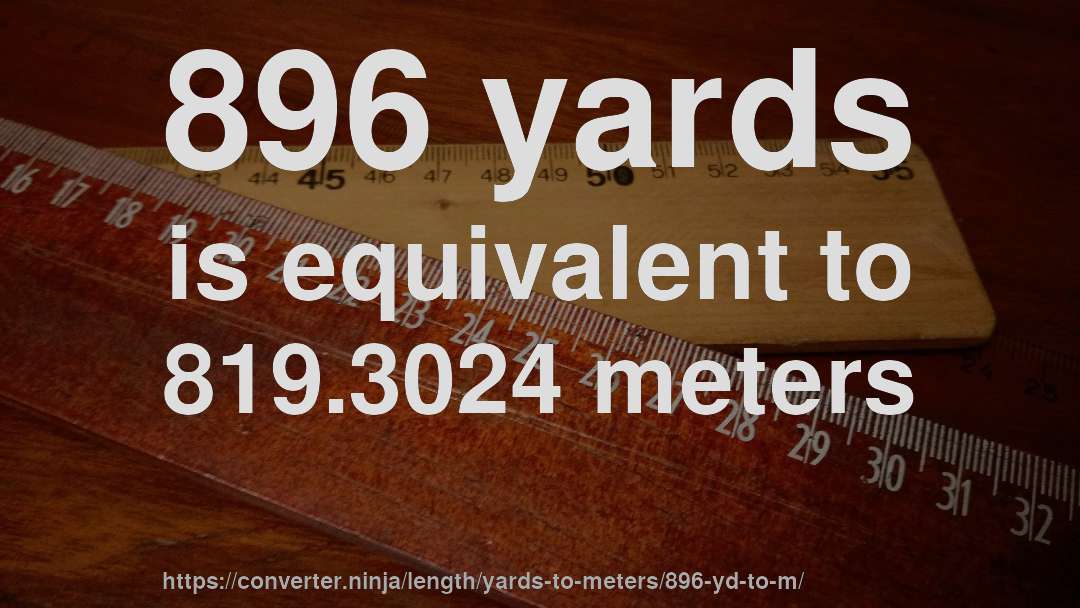 896 yards is equivalent to 819.3024 meters