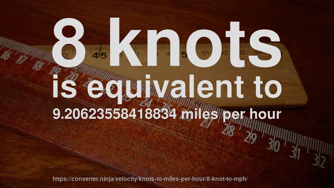 8 knots is equivalent to 9.20623558418834 miles per hour