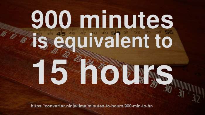 900-min-to-hr-how-long-is-900-minutes-in-hours-convert