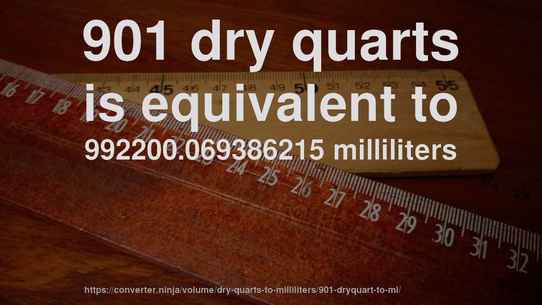 901 dry quarts is equivalent to 992200.069386215 milliliters