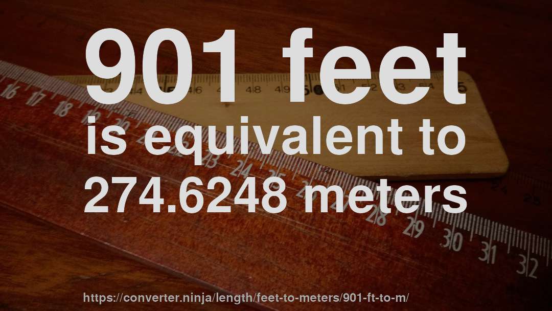 901 feet is equivalent to 274.6248 meters