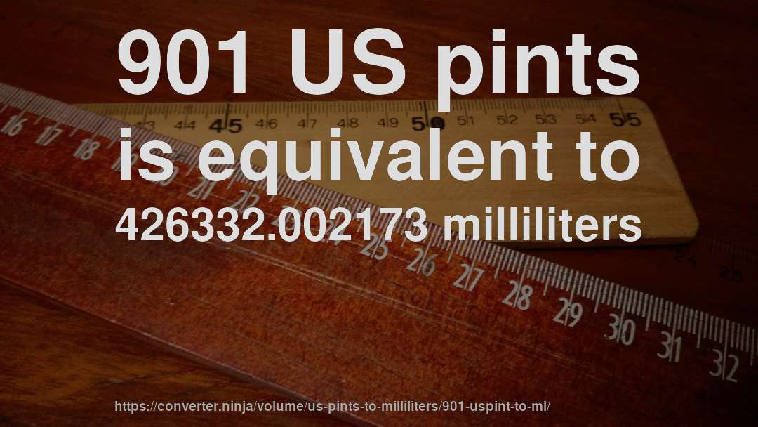 901 US pints is equivalent to 426332.002173 milliliters