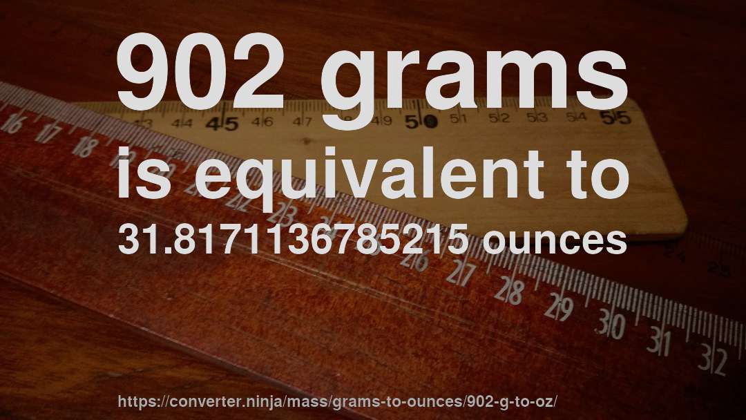 902 grams is equivalent to 31.8171136785215 ounces