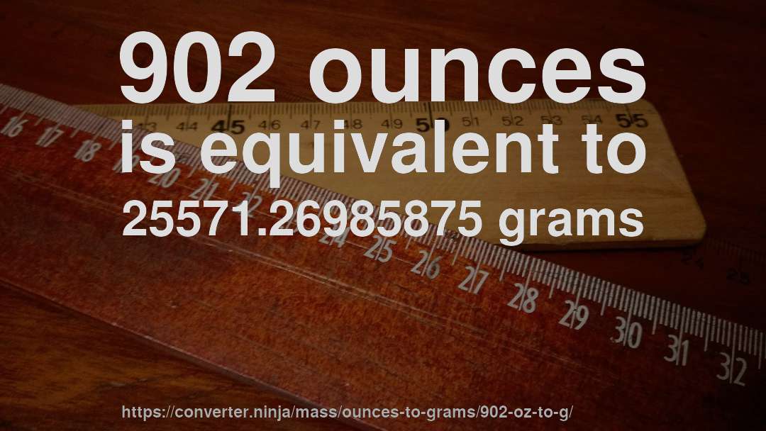 902 ounces is equivalent to 25571.26985875 grams