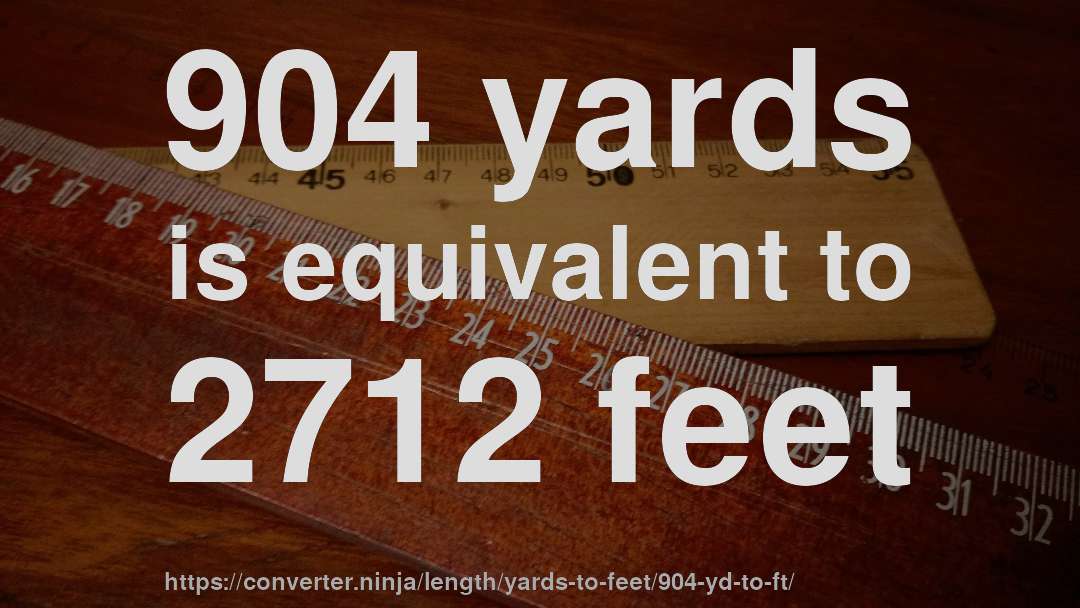 904 yards is equivalent to 2712 feet
