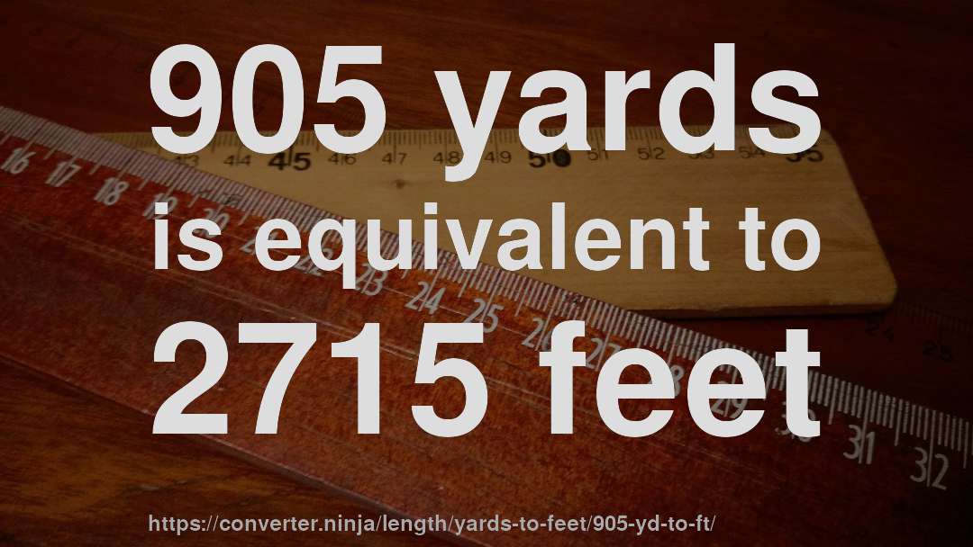 905 yards is equivalent to 2715 feet