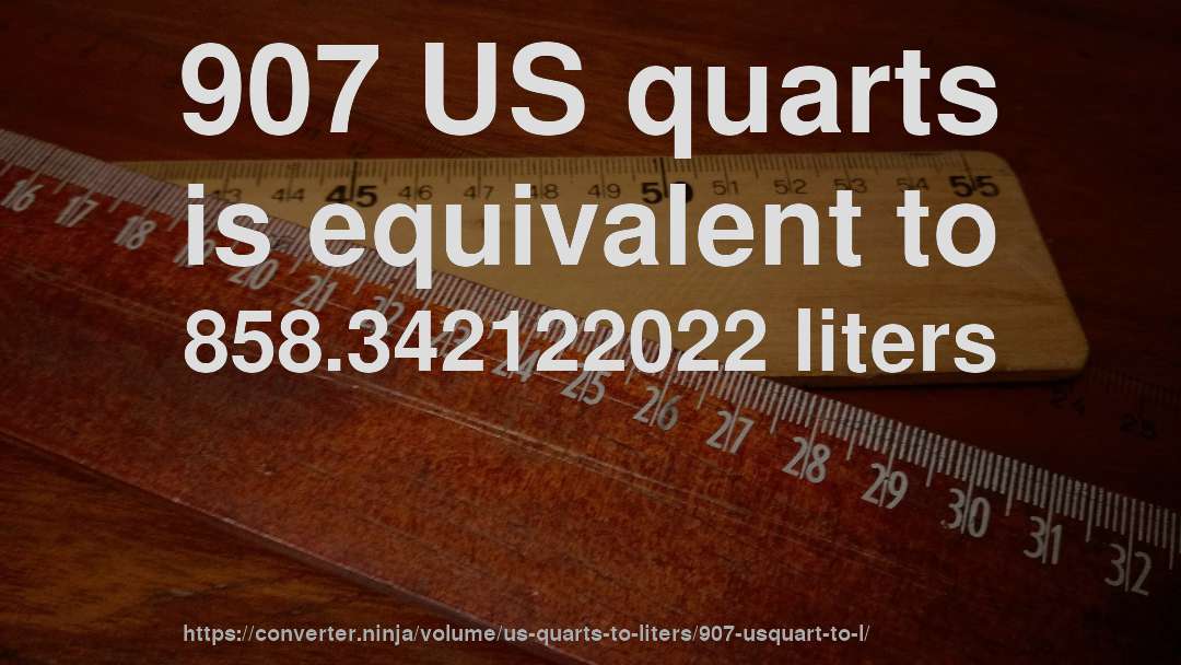 907 US quarts is equivalent to 858.342122022 liters
