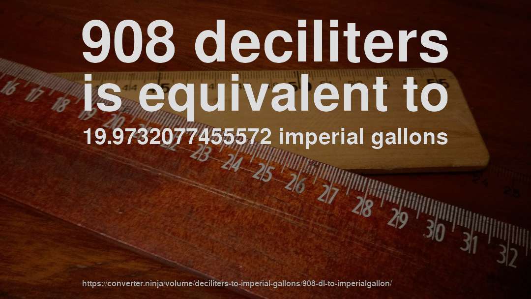 908 deciliters is equivalent to 19.9732077455572 imperial gallons