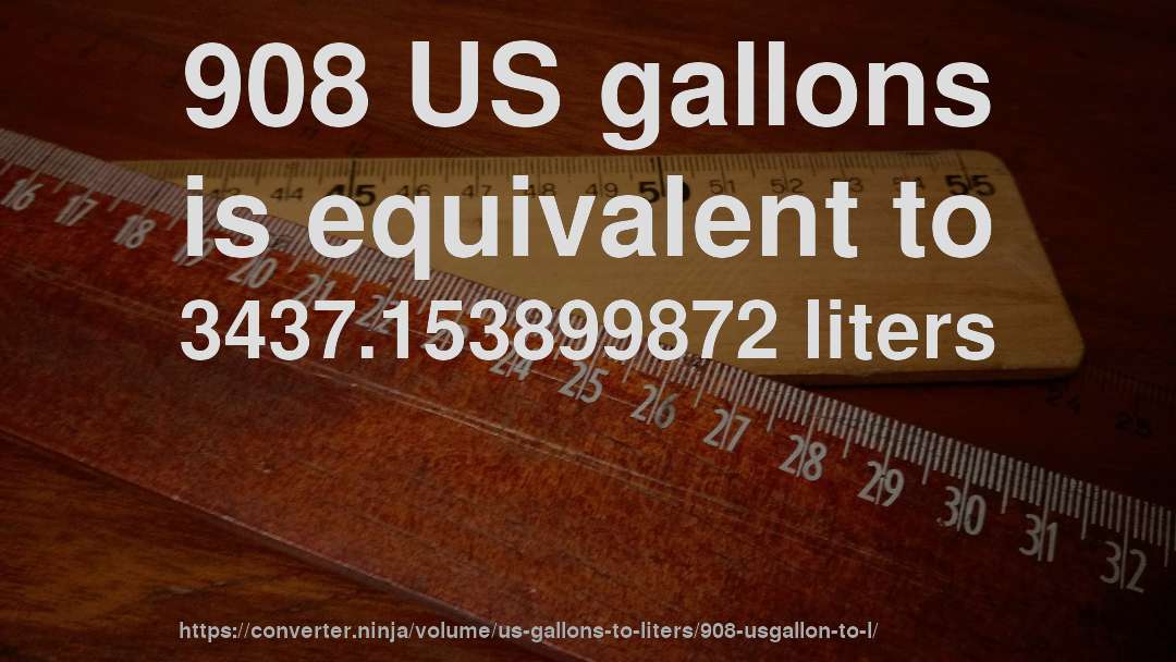 908 US gallons is equivalent to 3437.153899872 liters