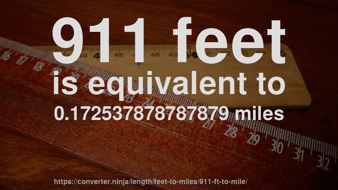 911 feet is equivalent to 0.172537878787879 miles