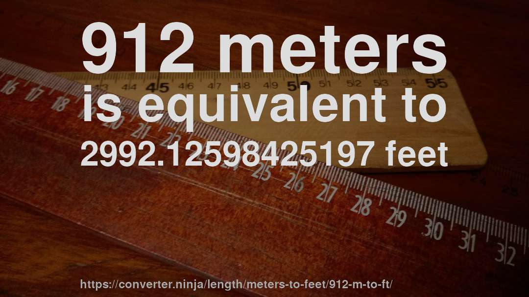 912 meters is equivalent to 2992.12598425197 feet