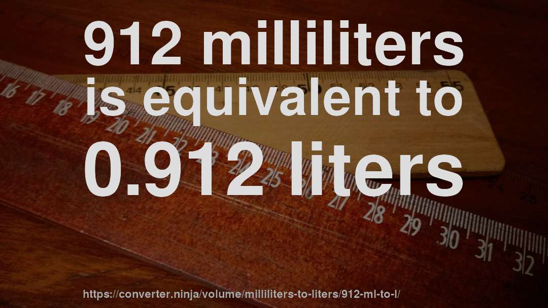 912 milliliters is equivalent to 0.912 liters