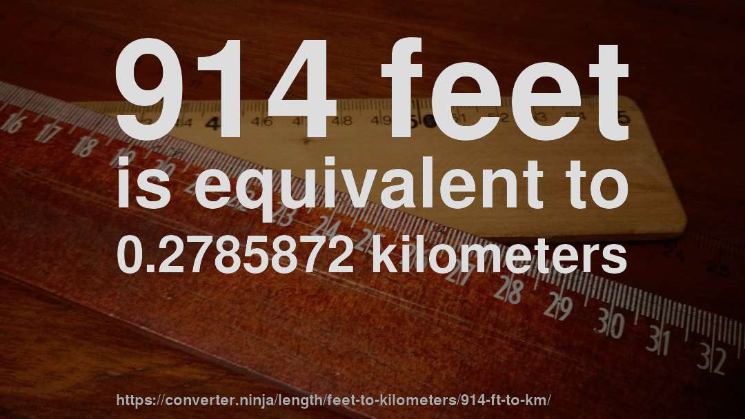 914 feet is equivalent to 0.2785872 kilometers
