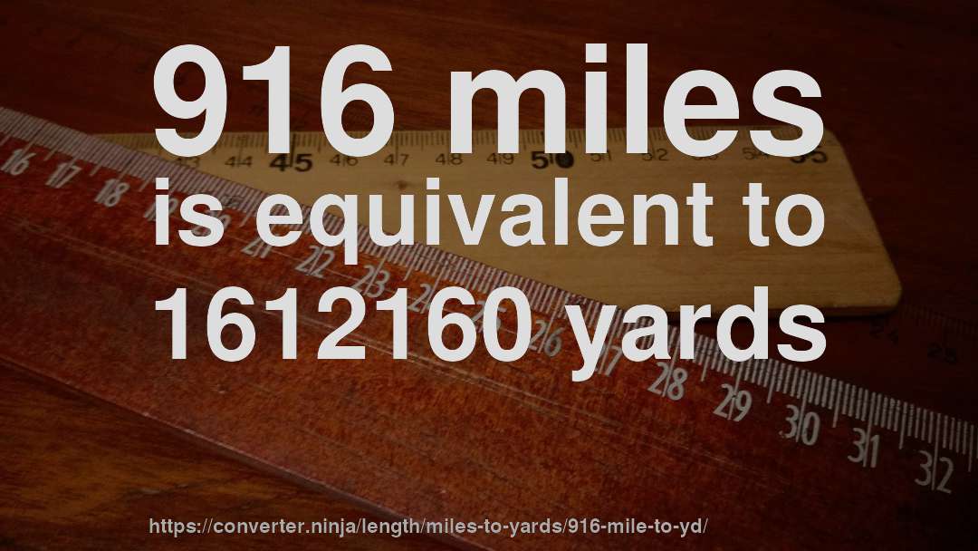 916 miles is equivalent to 1612160 yards