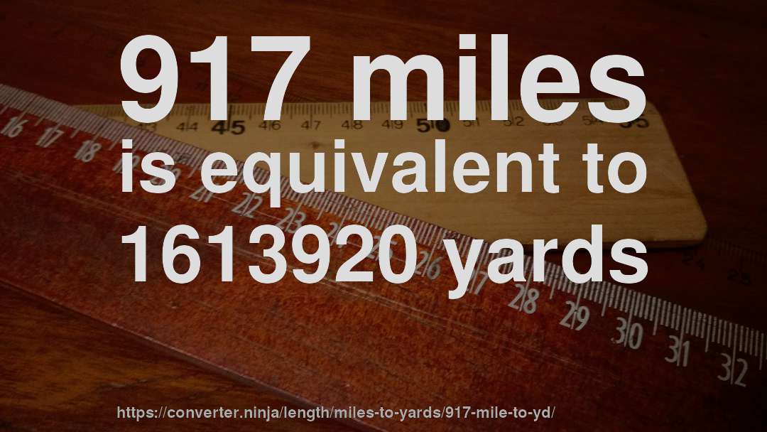 917 miles is equivalent to 1613920 yards