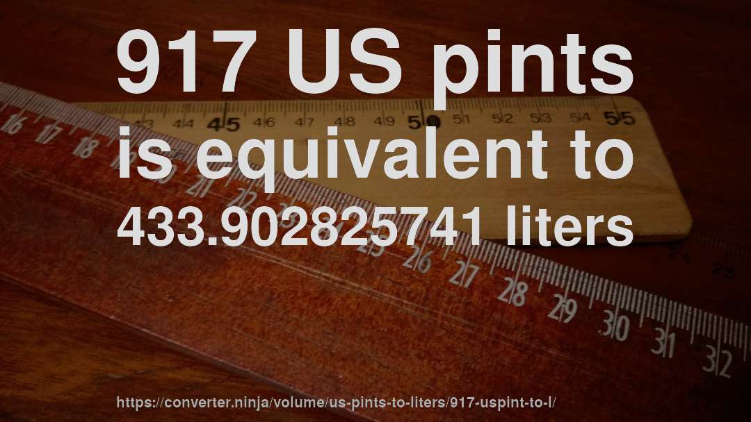 917 US pints is equivalent to 433.902825741 liters