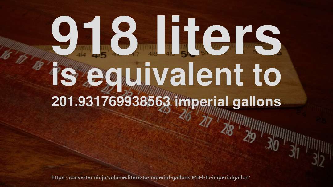 918 liters is equivalent to 201.931769938563 imperial gallons