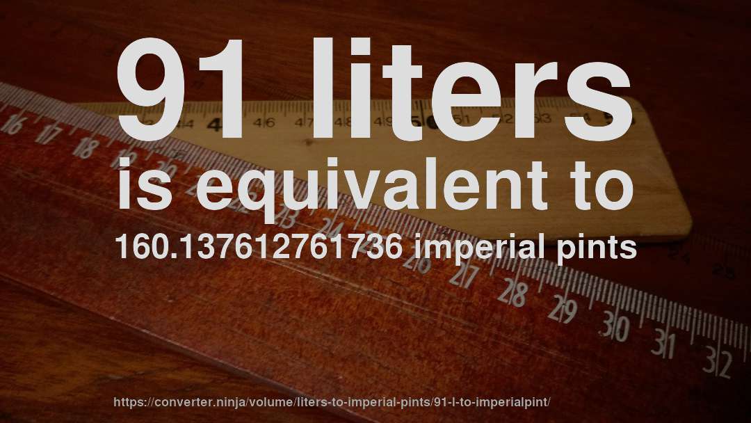 91 liters is equivalent to 160.137612761736 imperial pints