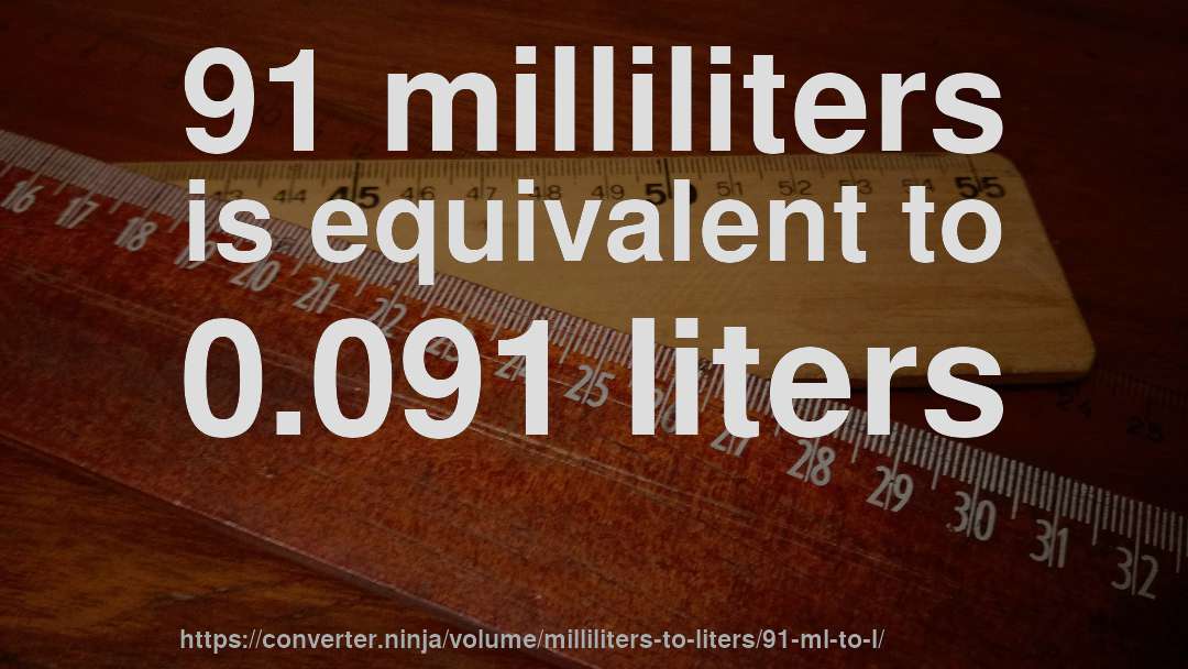 91 milliliters is equivalent to 0.091 liters