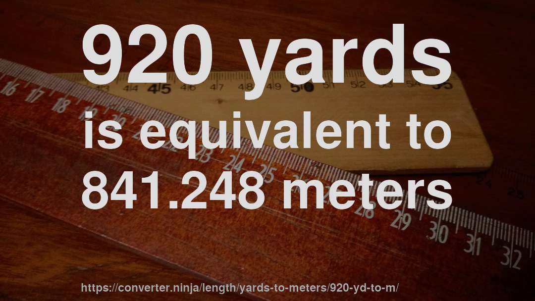 920 yards is equivalent to 841.248 meters