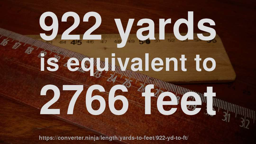 922 yards is equivalent to 2766 feet