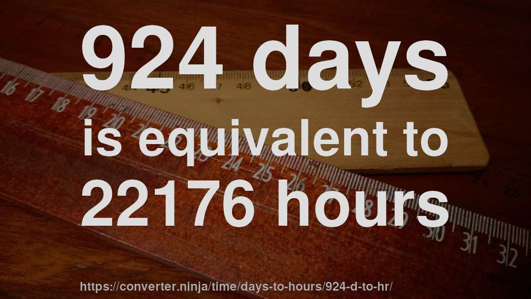 924 days is equivalent to 22176 hours