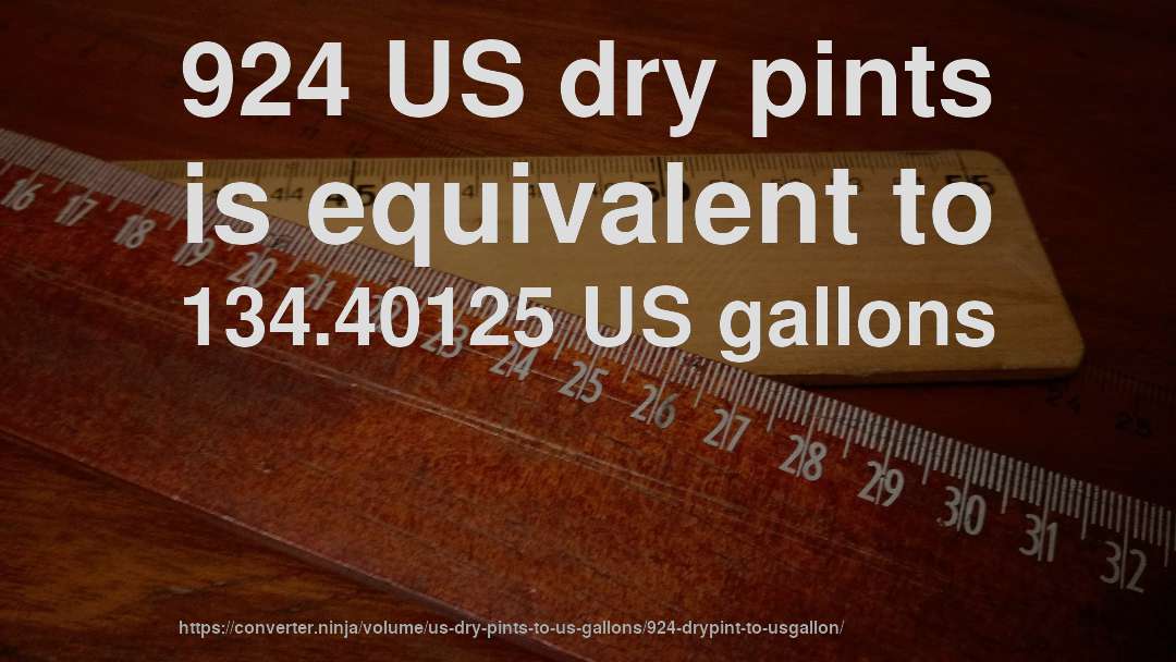 924 US dry pints is equivalent to 134.40125 US gallons