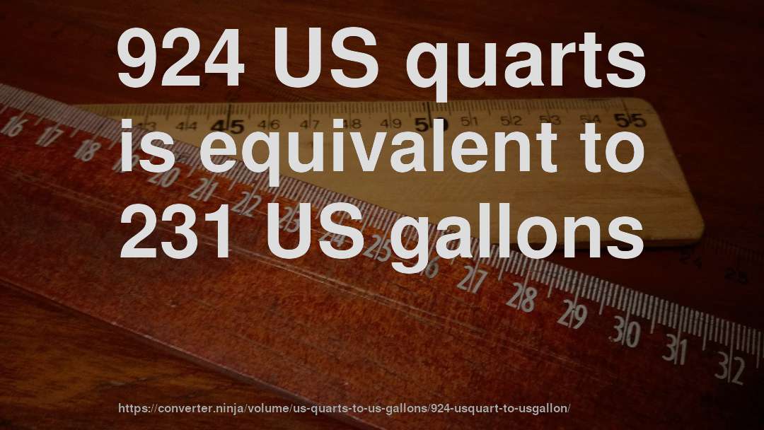 924 US quarts is equivalent to 231 US gallons