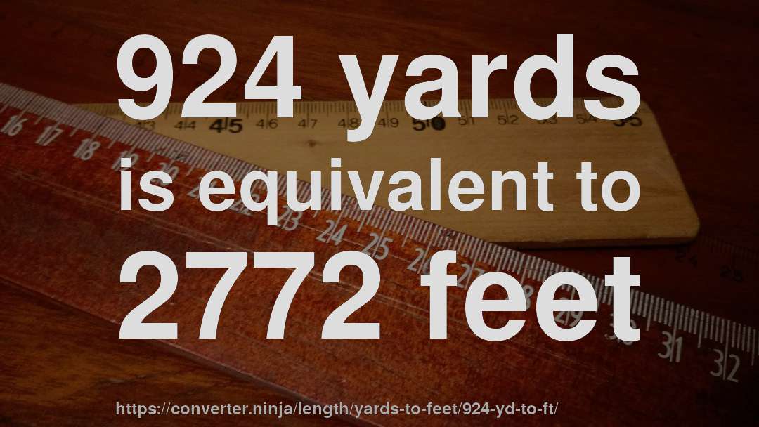 924 yards is equivalent to 2772 feet