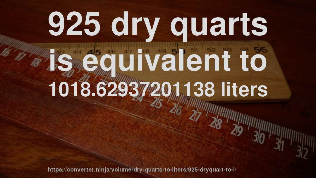 925 dry quarts is equivalent to 1018.62937201138 liters