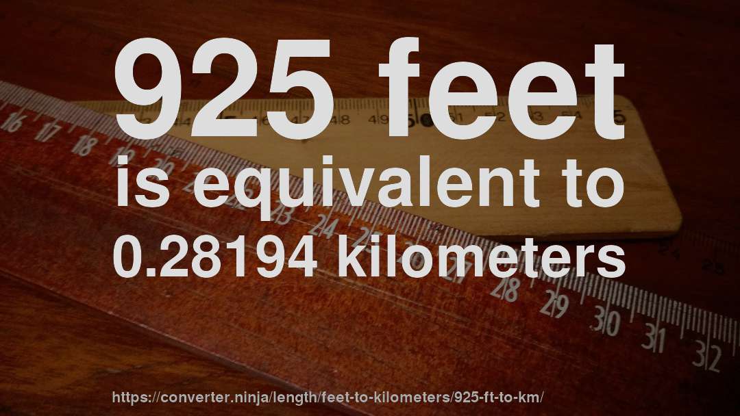 925 feet is equivalent to 0.28194 kilometers