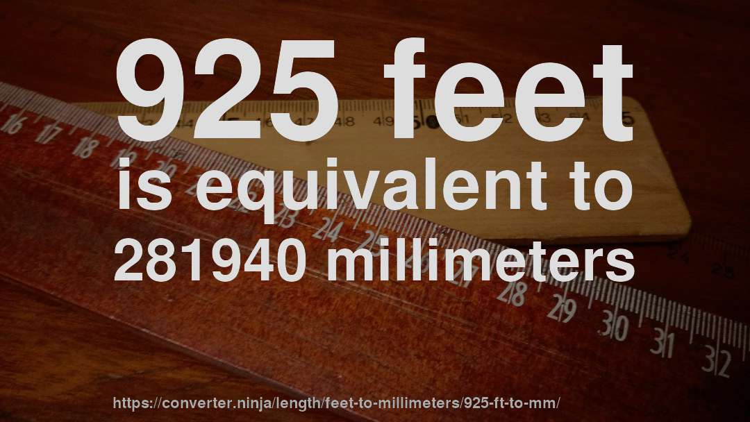 925 feet is equivalent to 281940 millimeters
