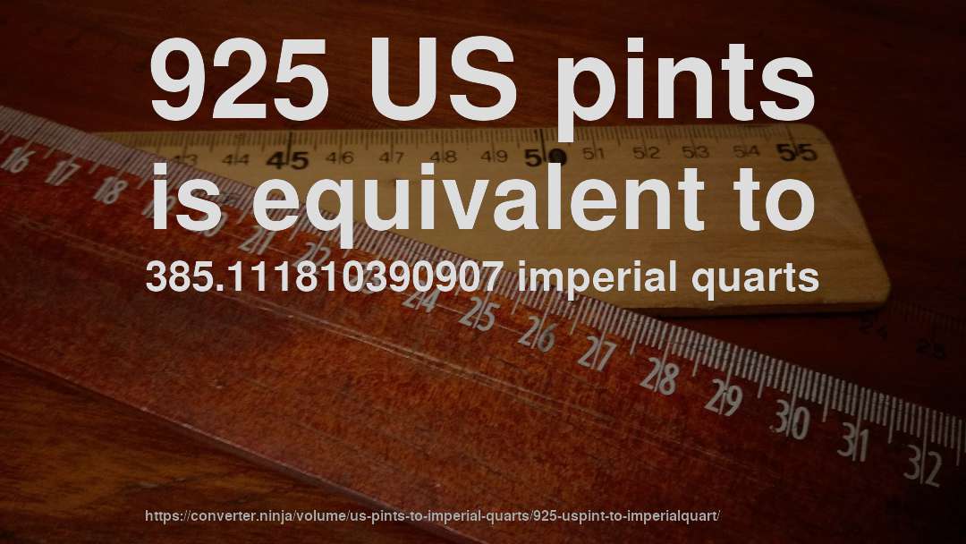 925 US pints is equivalent to 385.111810390907 imperial quarts