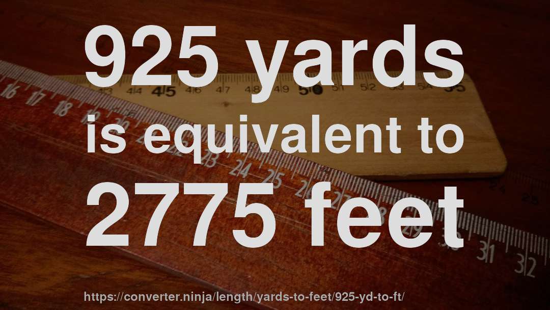 925 yards is equivalent to 2775 feet