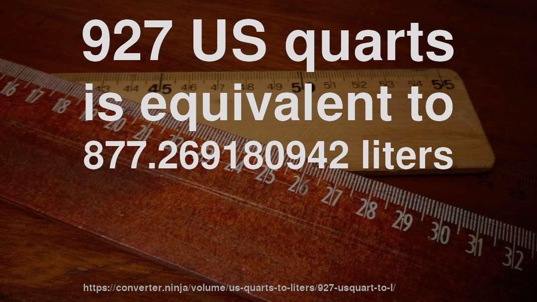 927 US quarts is equivalent to 877.269180942 liters
