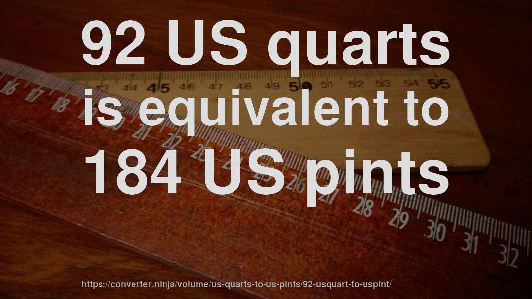 92 US quarts is equivalent to 184 US pints