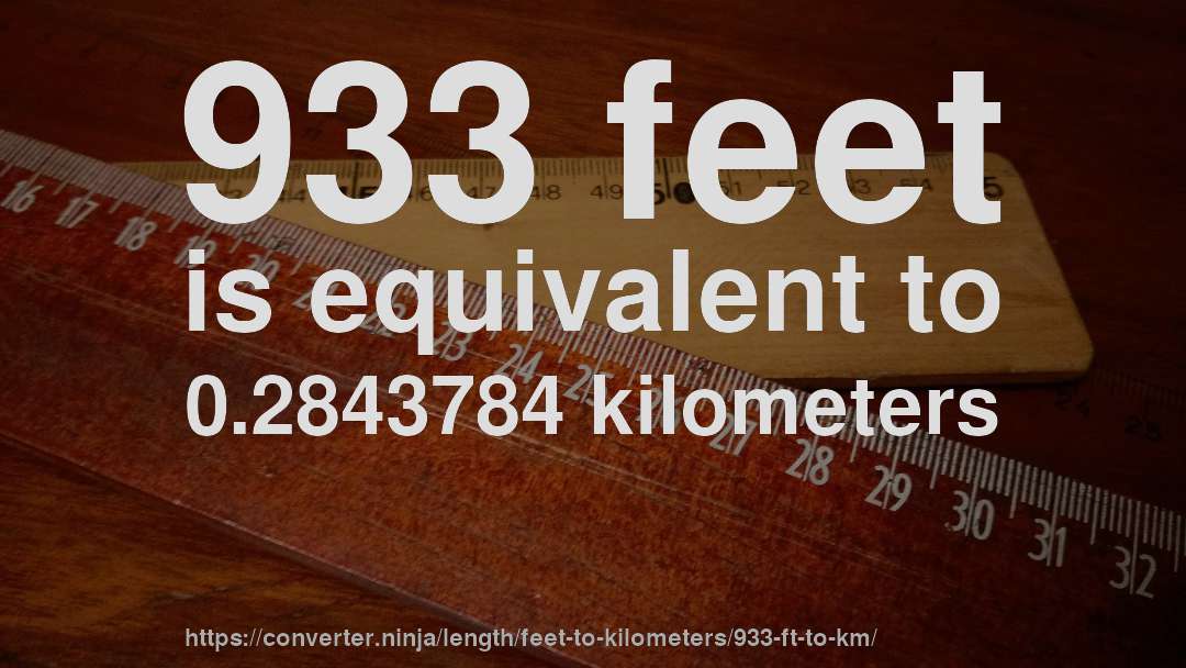 933 feet is equivalent to 0.2843784 kilometers