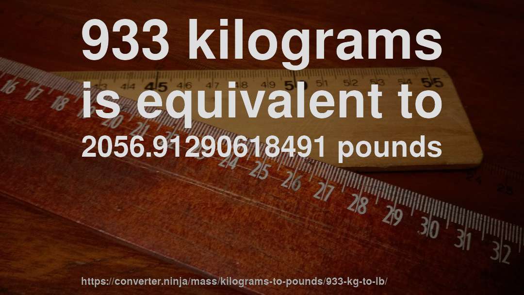 933 kilograms is equivalent to 2056.91290618491 pounds