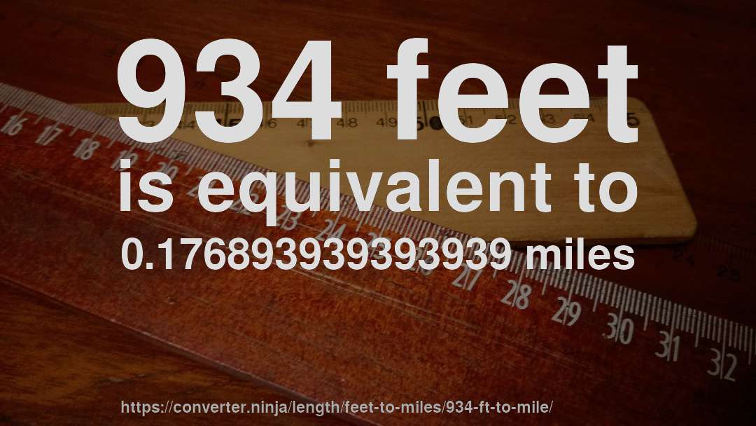 934 feet is equivalent to 0.176893939393939 miles