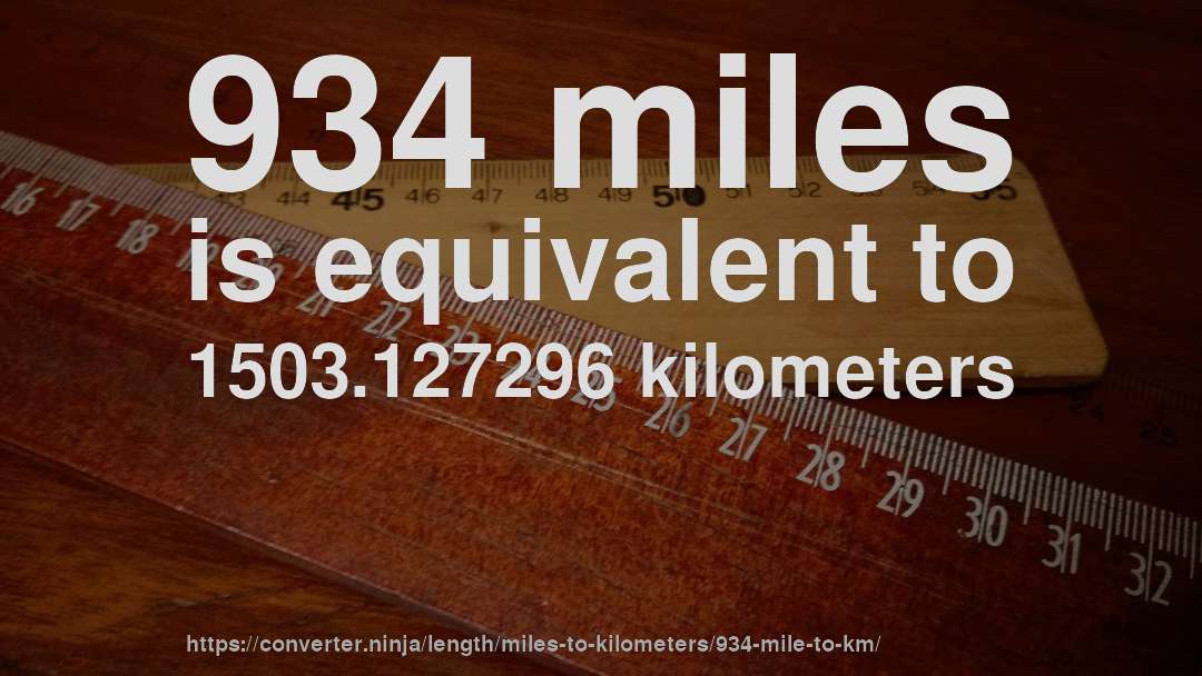 934 miles is equivalent to 1503.127296 kilometers