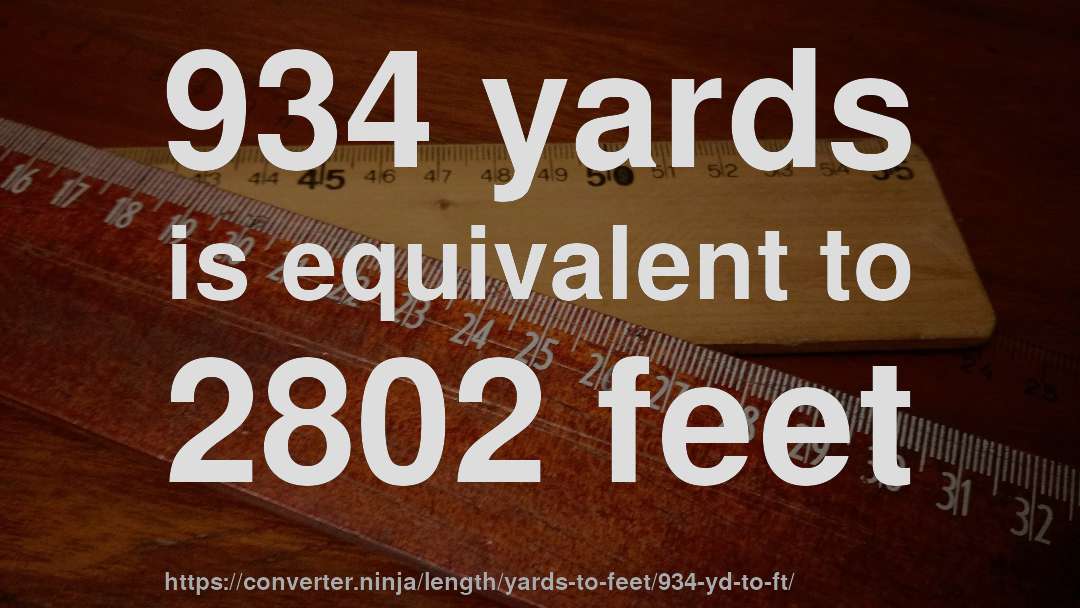 934 yards is equivalent to 2802 feet