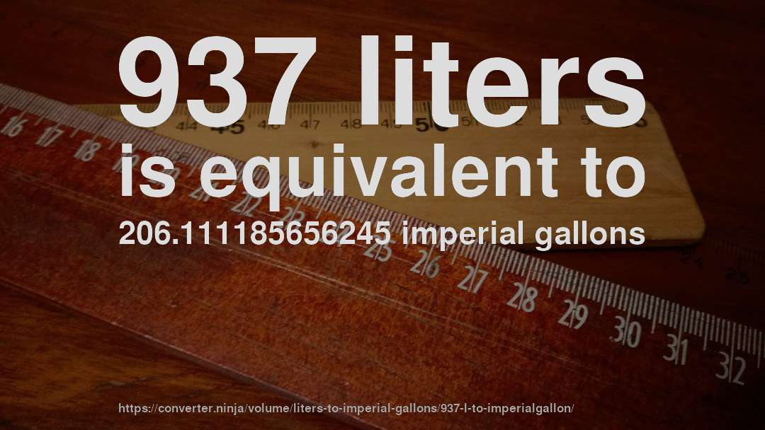 937 liters is equivalent to 206.111185656245 imperial gallons