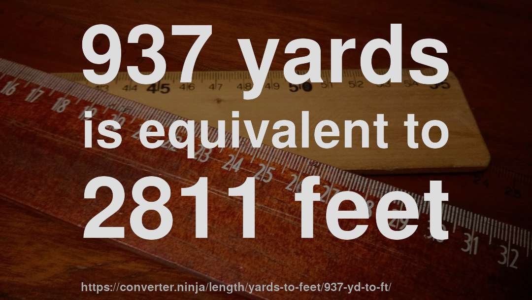 937 yards is equivalent to 2811 feet