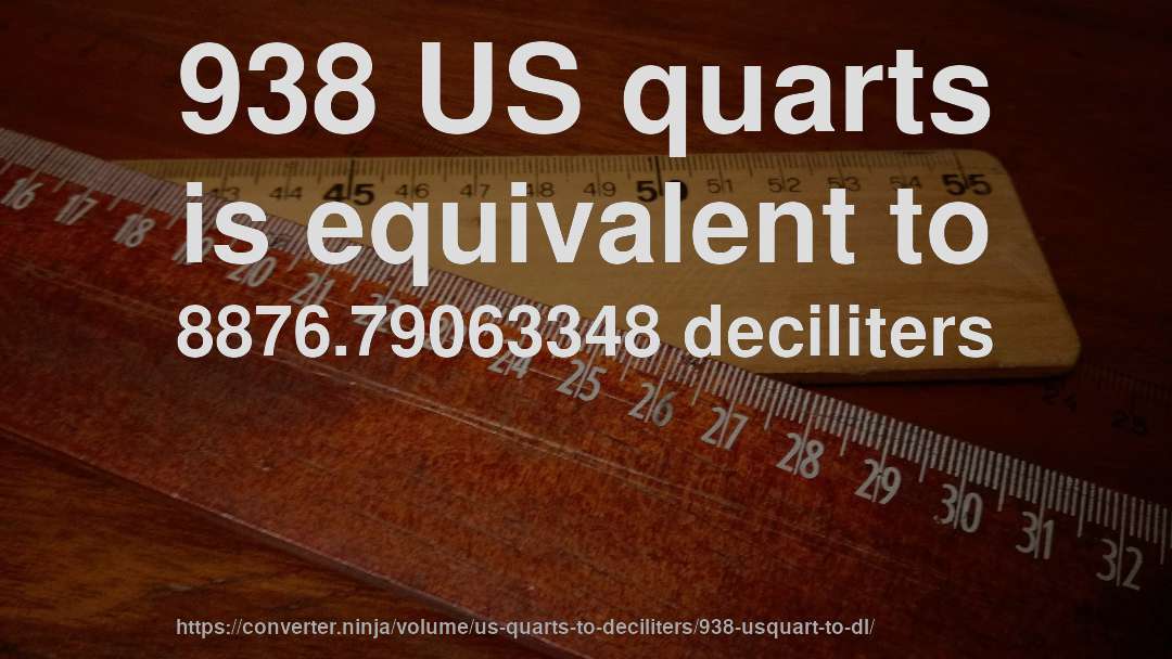 938 US quarts is equivalent to 8876.79063348 deciliters