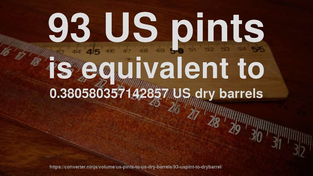 93 US pints is equivalent to 0.380580357142857 US dry barrels