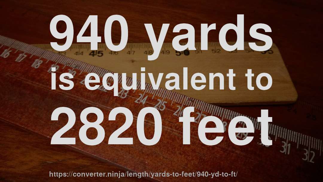 940 yards is equivalent to 2820 feet